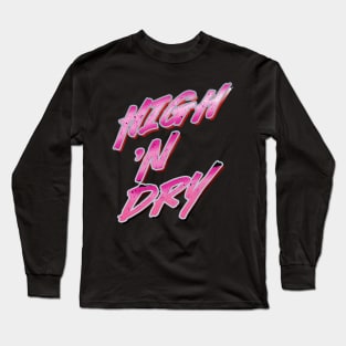 High and Dry Long Sleeve T-Shirt